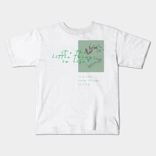 it's the little things in life Kids T-Shirt